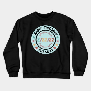 Happy Twosday 2/22/22 Funny Tuesday Date February 2nd 2022 Crewneck Sweatshirt